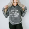 Ocean & 7th Soccer Is My Favorite Season Sweatshirt