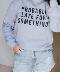 Alphia Probably Late Graphic Sweatshirt Tops