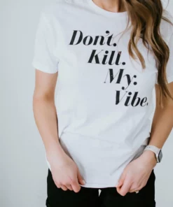 Smart Mouth Threads Don't Kill My Vibe Graphic Tee